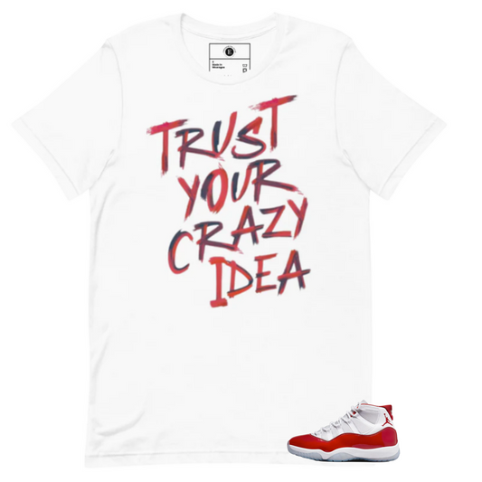 Trust Your Crazy Idea Unisex T-Shirt