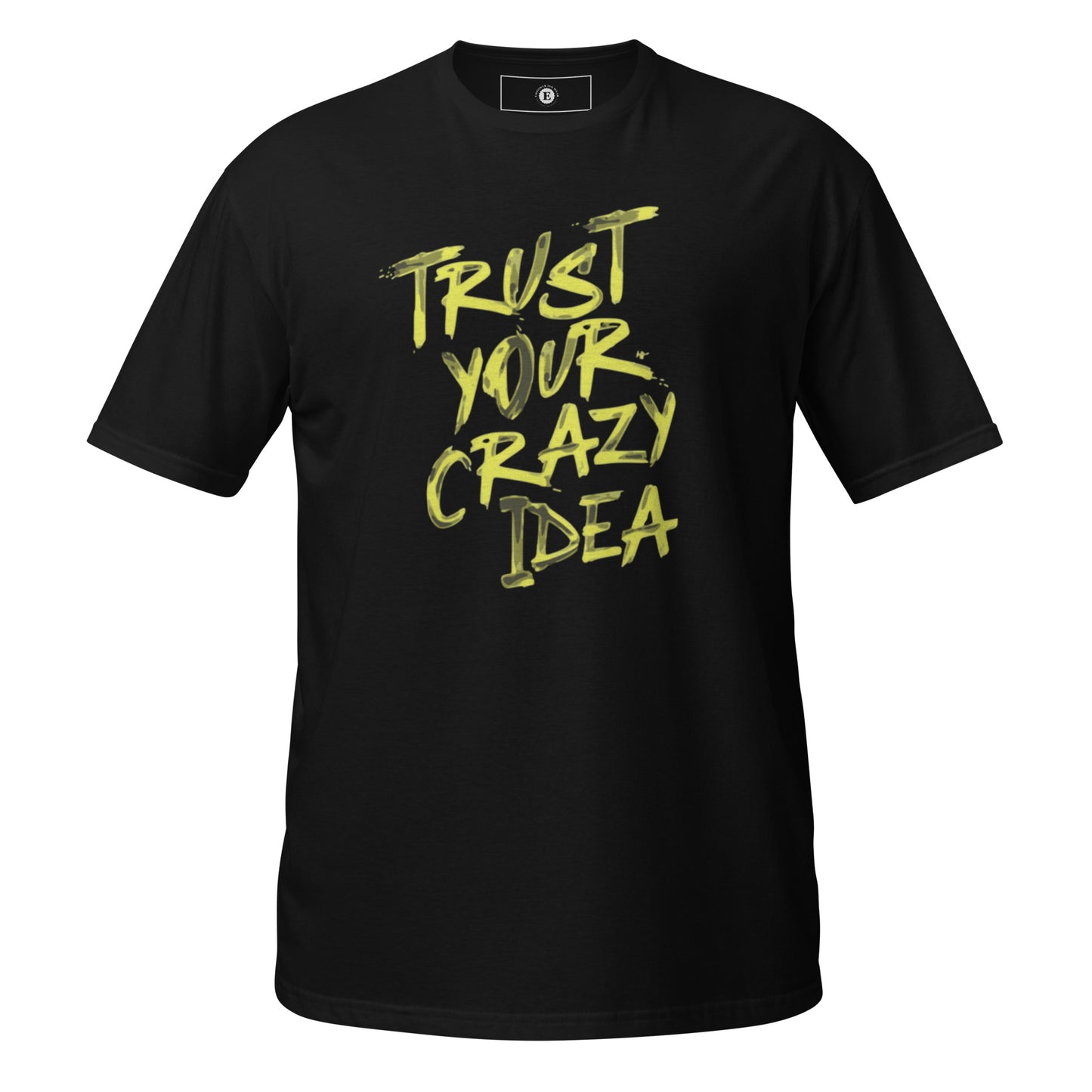 Trust Your Crazy Idea Unisex T-Shirt