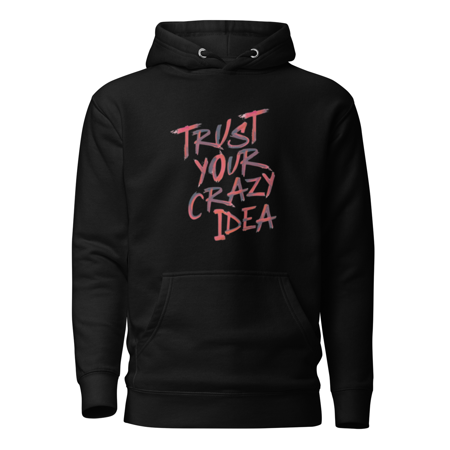 Trust Your Crazy Idea Unisex Hoodie