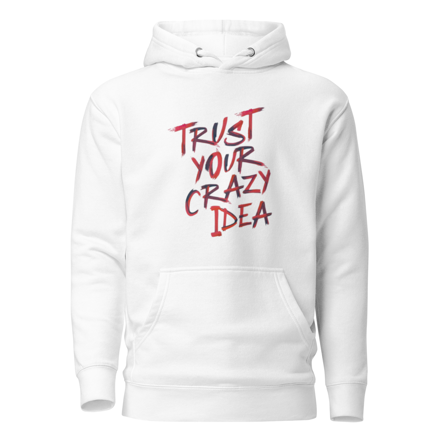 Trust Your Crazy Idea Unisex Hoodie