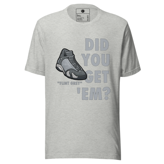 AJ14 Flint Grey Did You Get Em Unisex t-shirt