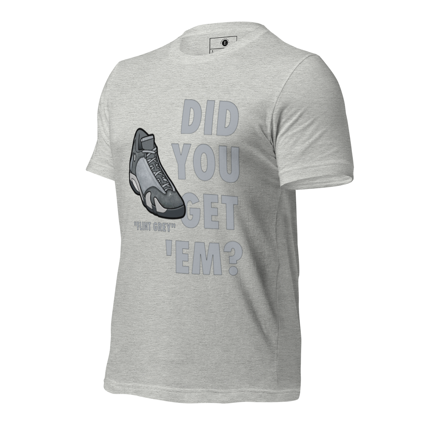 AJ14 Flint Grey Did You Get Em Unisex t-shirt