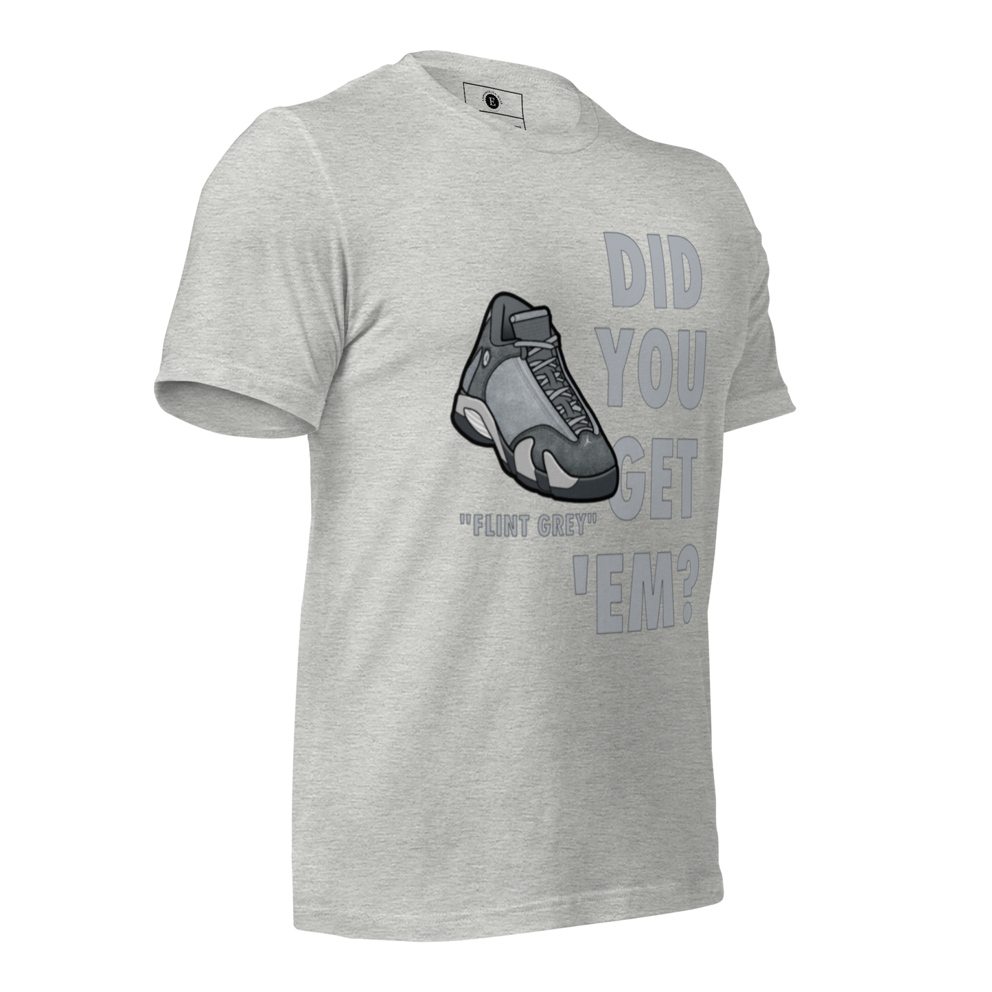 AJ14 Flint Grey Did You Get Em Unisex t-shirt