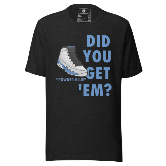 AJ9 Powder Blue Did You Get Em Unisex T-Shirt