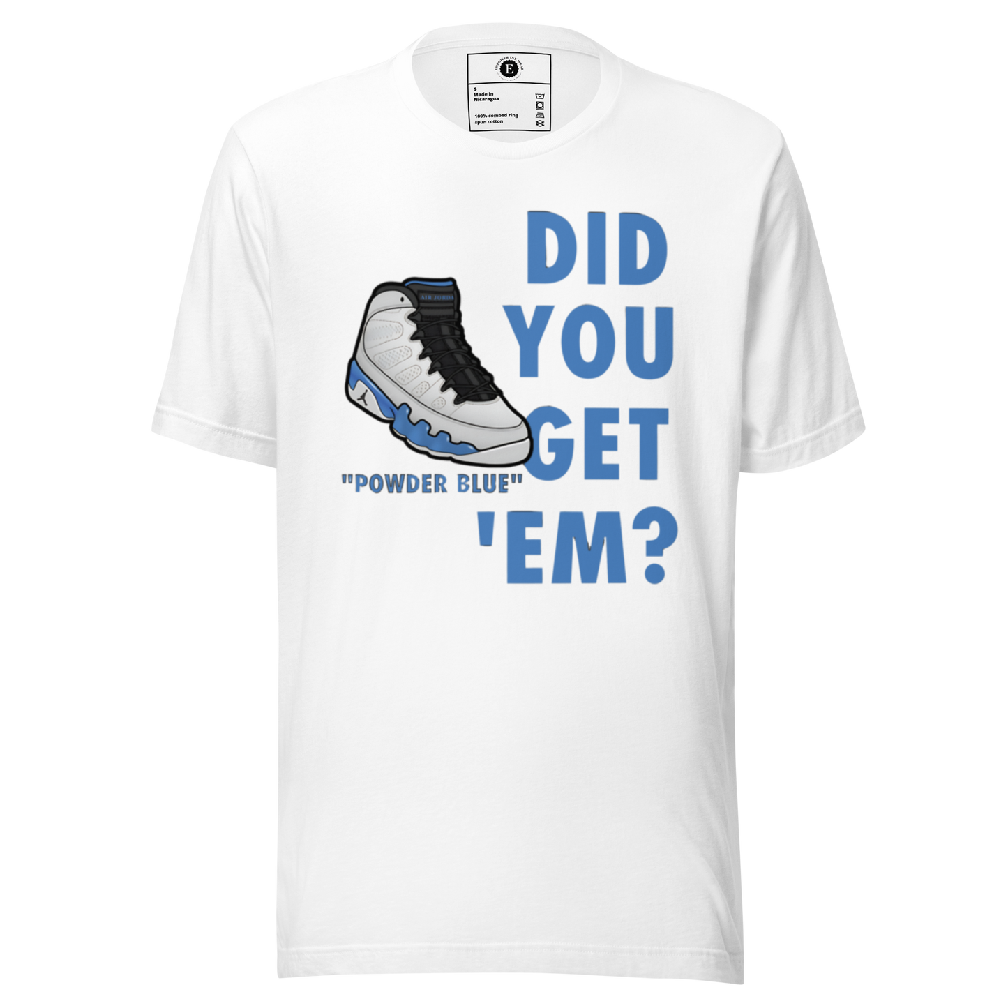 AJ9 Powder Blue Did You Get Em Unisex T-Shirt